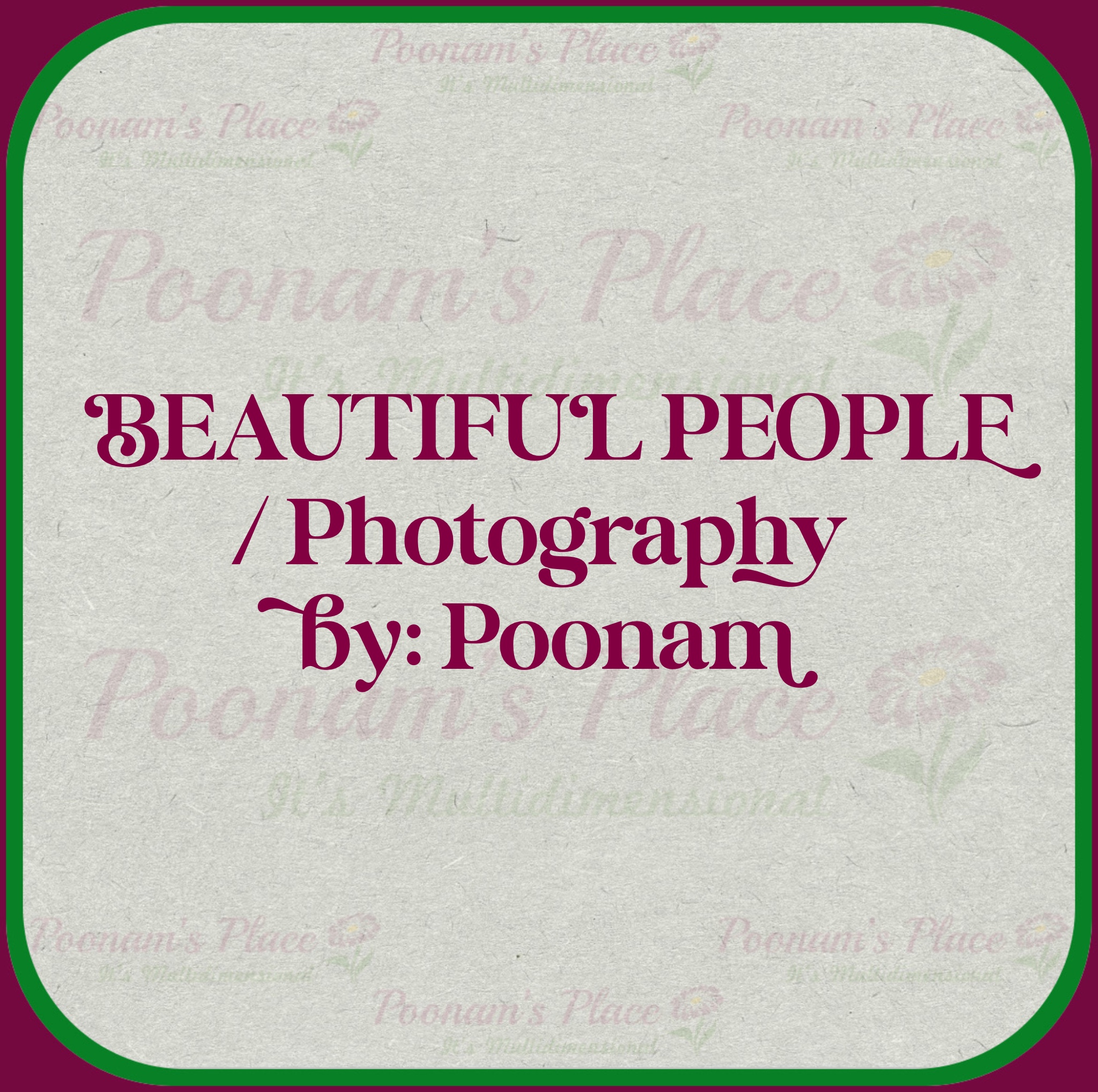 “Beautiful People” by: Poonam