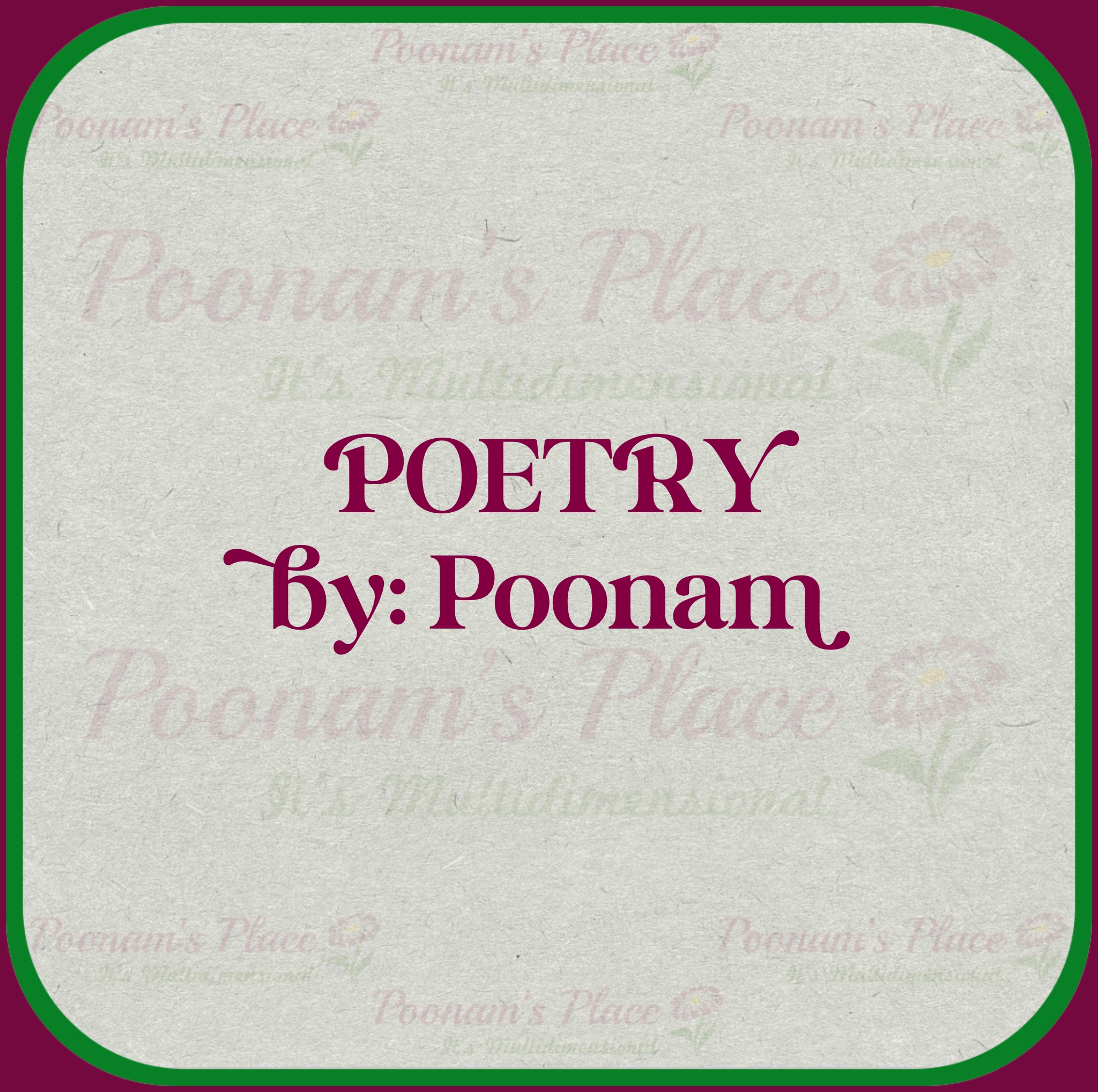 “Poetry” by: Poonam